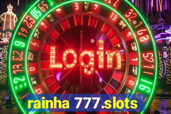 rainha 777.slots